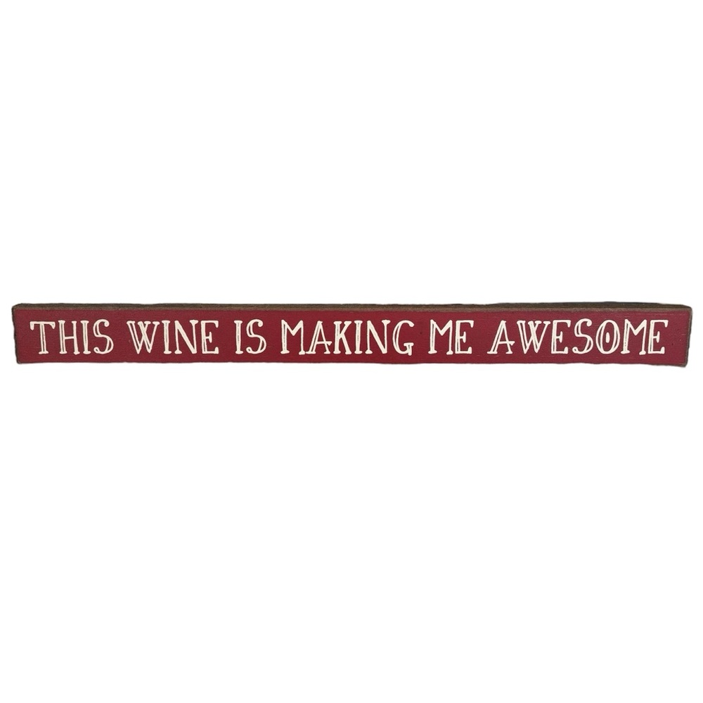 “This Wine Is Making Me Awesome” Wooden Sign by My Word!
